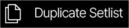 The Duplicate Setlist button.