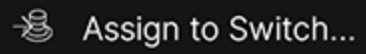Assign To Switch command