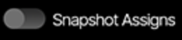 The Snapshot Assigns switch